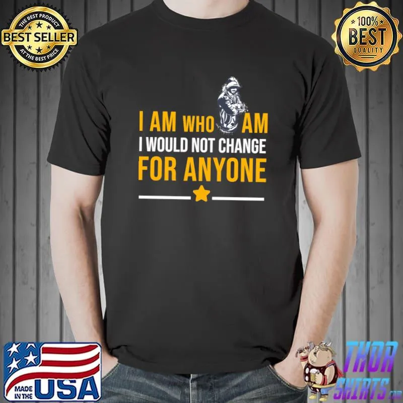Best i AM Who iam i will not change for anyone Classic T-Shirt Unisex