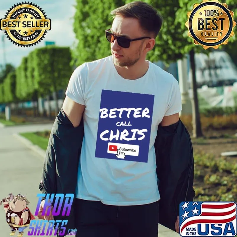 better call chris youtube subscribe Classic T-Shirt Unisex