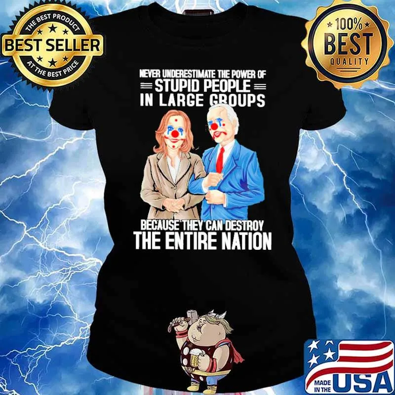 Biden Harris never underestimate the power of stupid people in large groups s Ladies tee