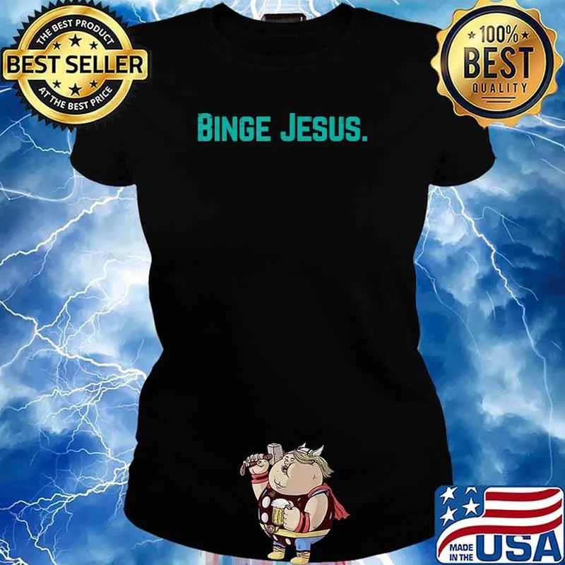 Binge Jesus Religious God Religious Christian T-Shirt Ladies tee