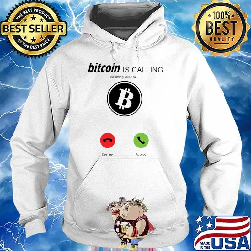 Bitcoin is Calling Bitcoin Proverbs Crypto Currency Design T-Shirt Hoodie