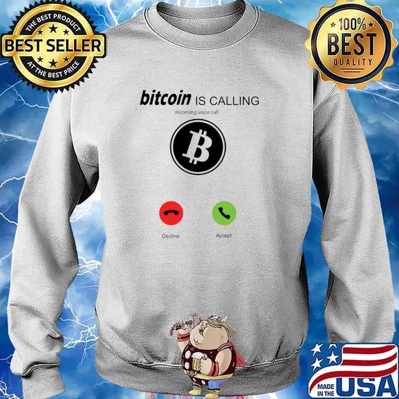 Bitcoin is Calling Bitcoin Proverbs Crypto Currency Design T-Shirt Sweater