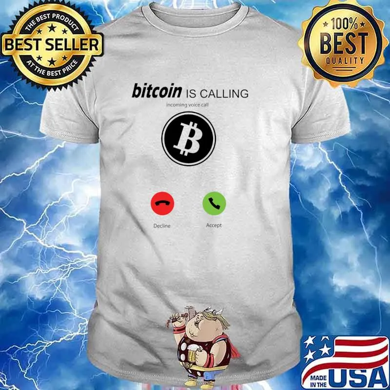 Bitcoin is Calling Bitcoin Proverbs Crypto Currency Design T-Shirt