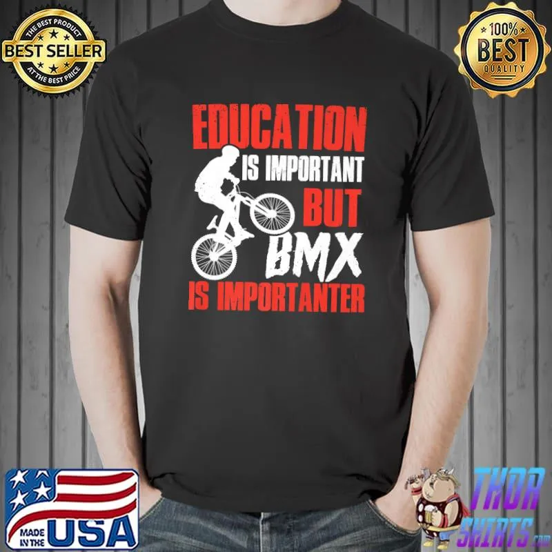 BMX Is Importanter Funny BMX Lover Novelty Premium T-Shirt Unisex