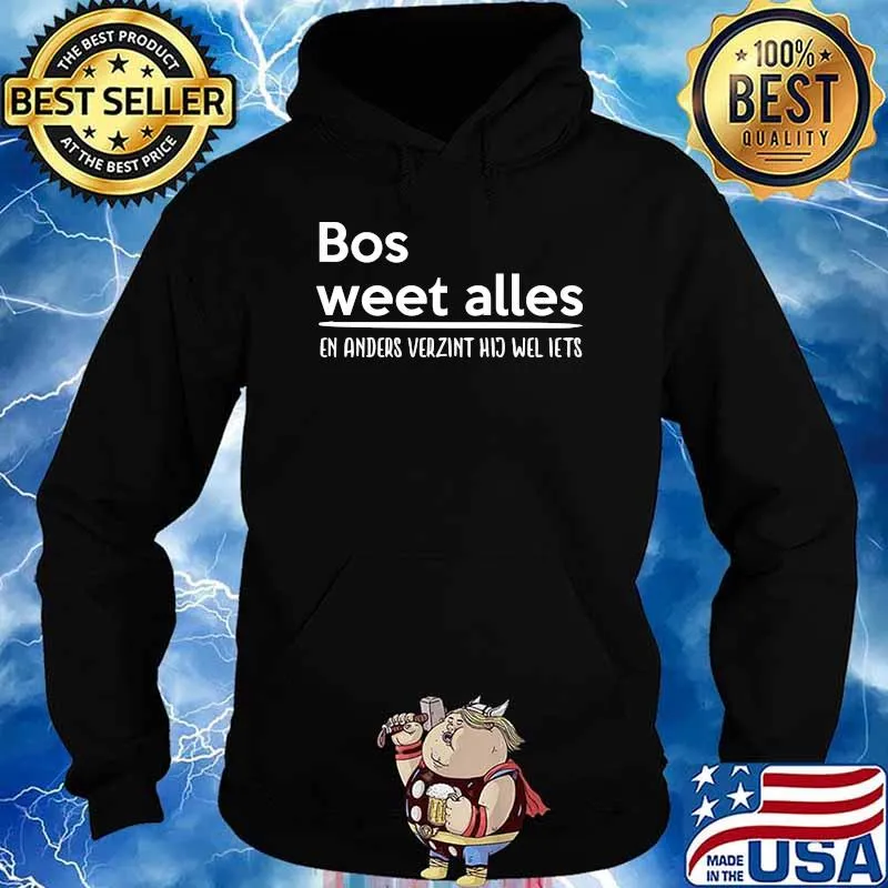 Bos Weet Alles En Anders Verzint Shirt Hoodie