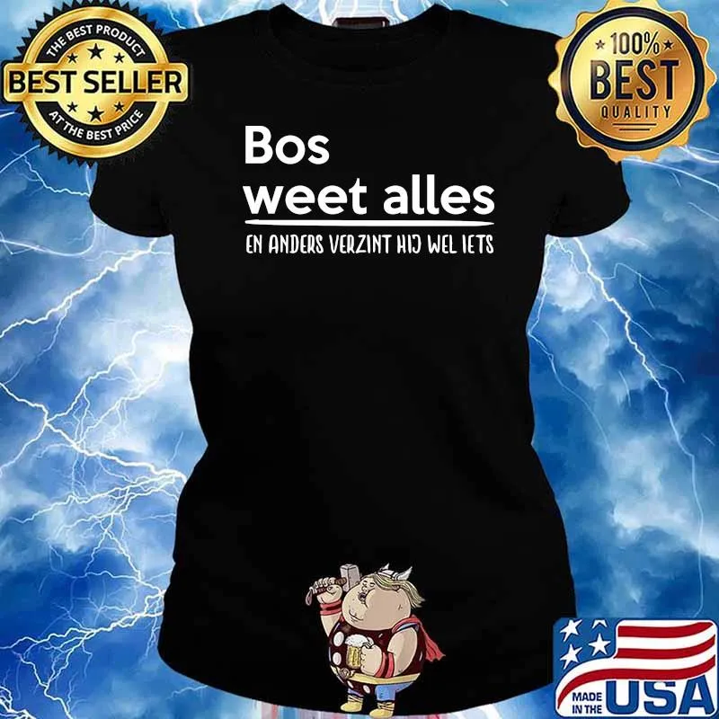 Bos Weet Alles En Anders Verzint Shirt Ladies tee