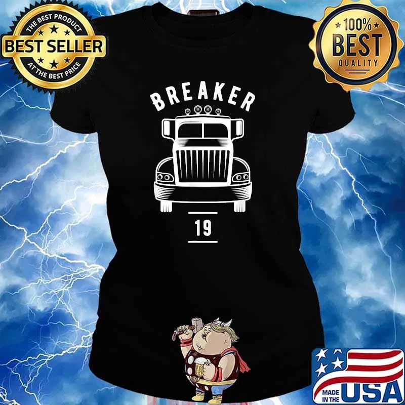 Breaker 19 Semi Truck Driver 18 Wheeler Trucker T-Shirt Ladies tee