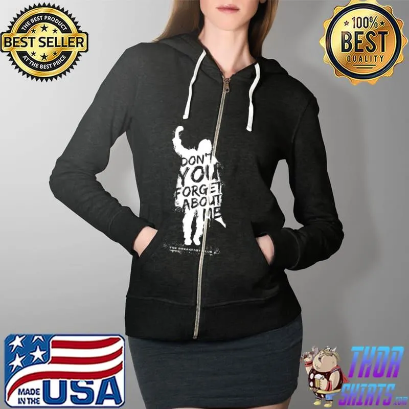 Breakfast Club Don't You Forget About Me Text T-Shirt Full Zip Hooded