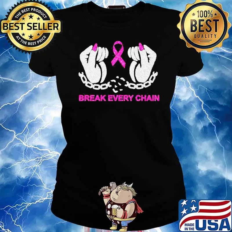 Breast cancer awareness Break every chain s Ladies tee