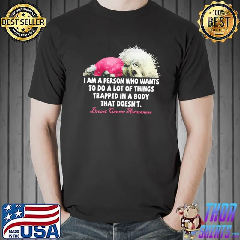 Breast Cancer Awareness Dog I Am A Person Who Wants To Do A Lot Of Things Trapped In A Body That Doesn't Shirt Unisex