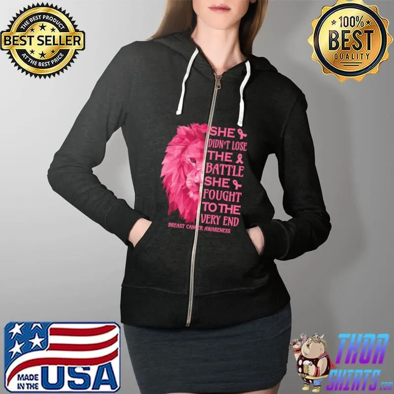 Breast Cancer Awareness Lion Head She Didn't Lose The Battle She Fought To The Very End Shirt Full Zip Hooded