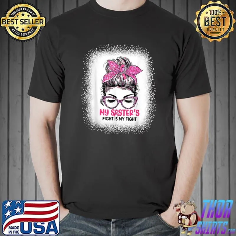 Breast Cancer Awareness My Sister's Fight Is My Fight Sister T-Shirt