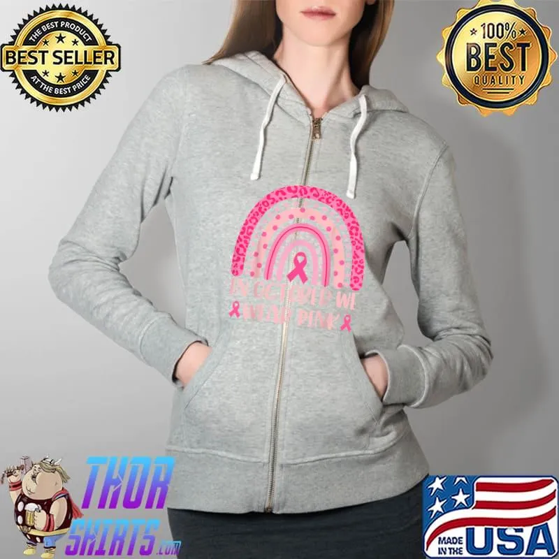 Breast Cancer Leopard Rainbow In October We Wear Pink Men T-Shirt Full Zip Hooded