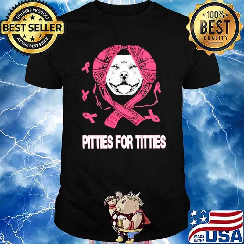 Breast Cancer Pitties for titties shirt