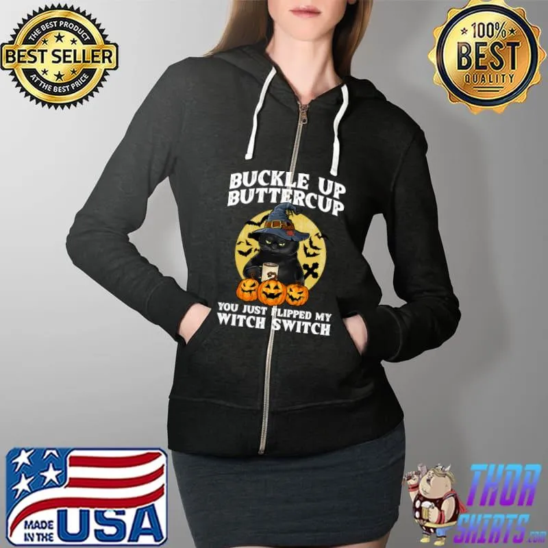Buckle Up Butter Cup Cat Witch T-Shirt Full Zip Hooded