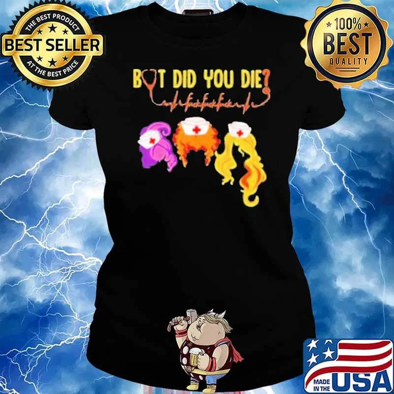 But Did You Die Witch Halloween Nurselife Heartbeats Nursing 2021 Shirt Ladies tee