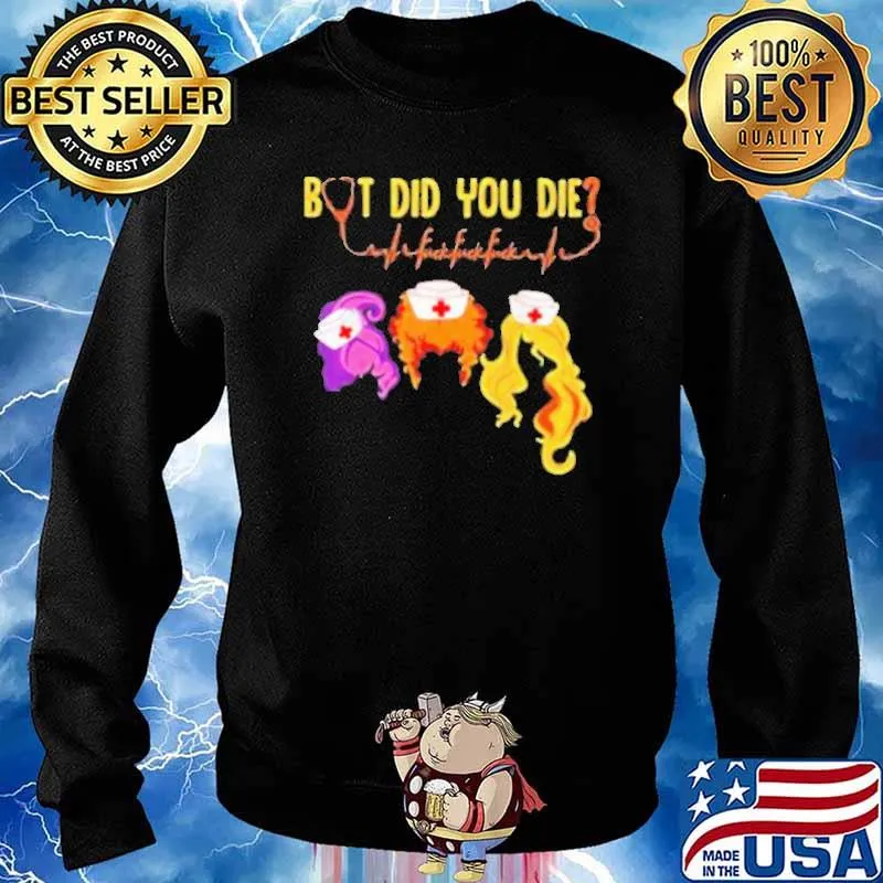 But Did You Die Witch Halloween Nurselife Heartbeats Nursing 2021 Shirt Sweater