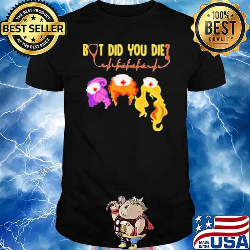 But Did You Die Witch Halloween Nurselife Heartbeats Nursing 2021 Shirt