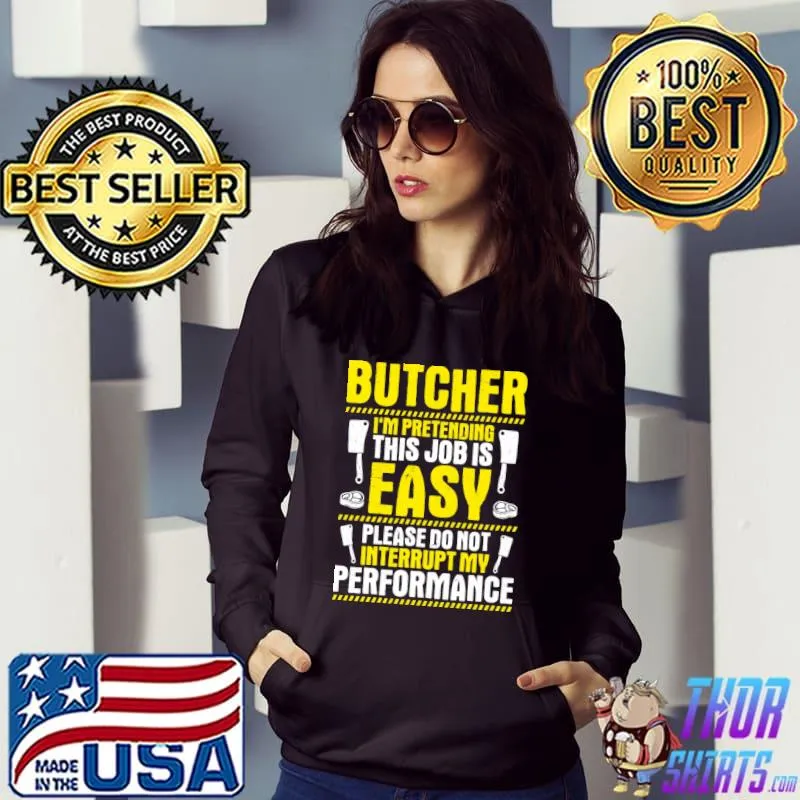 Butcher I'm pretending this job is easy Meat Cutter Butchery T-Shirt Hoodie