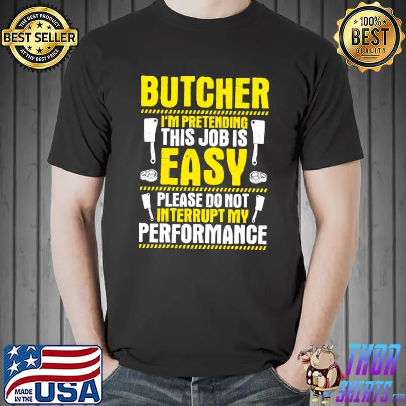 Butcher I'm pretending this job is easy Meat Cutter Butchery T-Shirt Unisex
