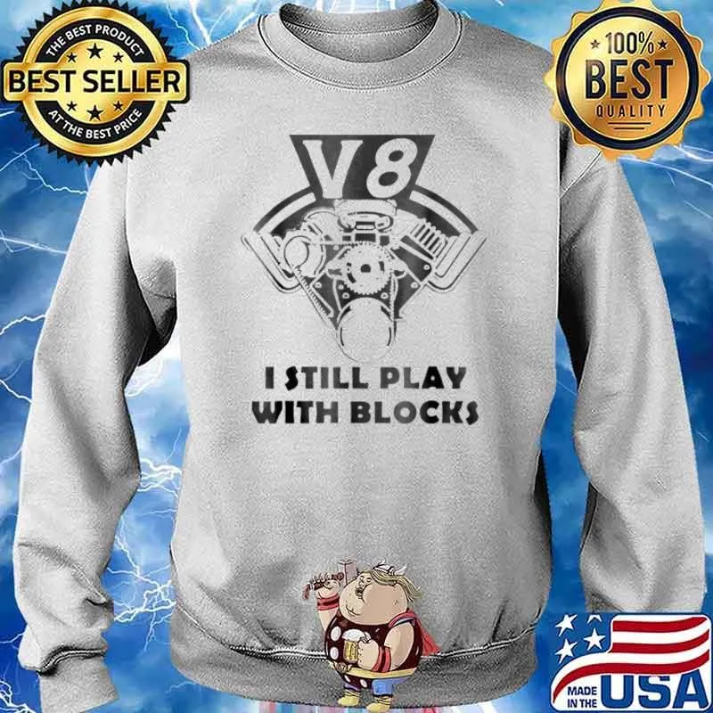 Car Mechanic V8 I Still Play With Blocks s Sweater