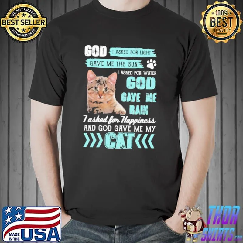 Cat God I Asked For Light Gave Me the sun Gave Me My Cat Shirt Unisex