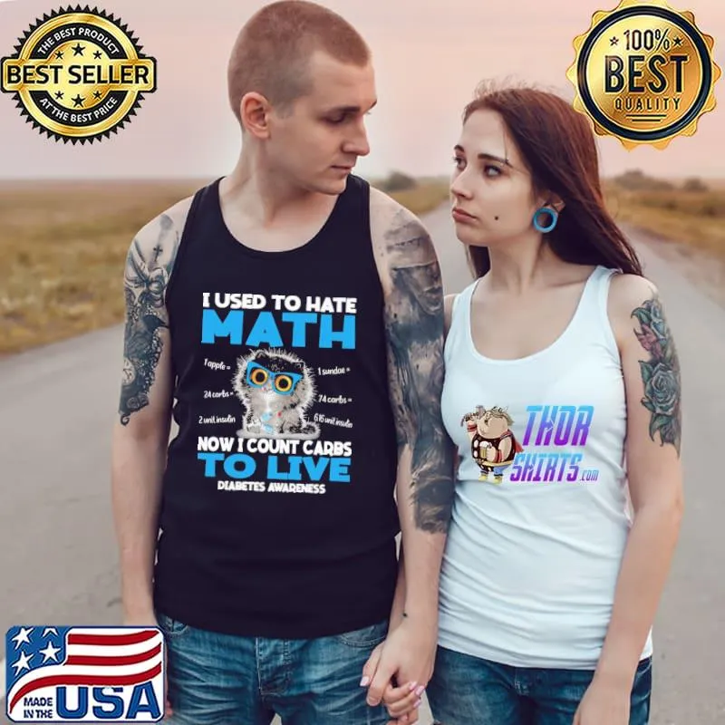Cat - I Used To Hate Math Nơ I Count Carbs To Live Diabetes Awareness Shirt Tank Top