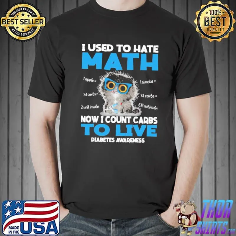 Cat - I Used To Hate Math Nơ I Count Carbs To Live Diabetes Awareness Shirt