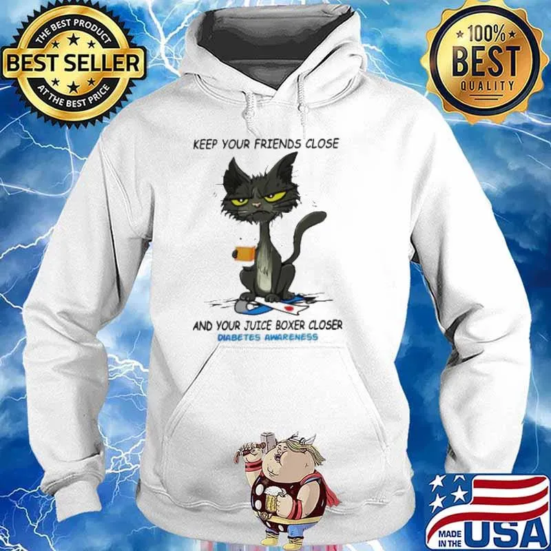 Cat Keep Your Friends Close And Your Juice Boxer Closer Diabetes Awareness Shirt Hoodie