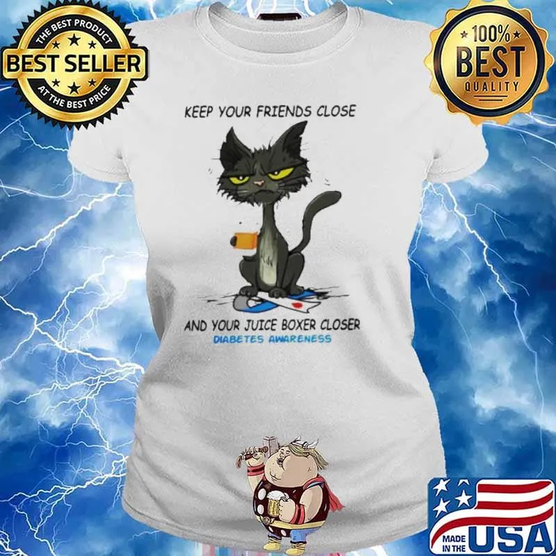 Cat Keep Your Friends Close And Your Juice Boxer Closer Diabetes Awareness Shirt Ladies tee