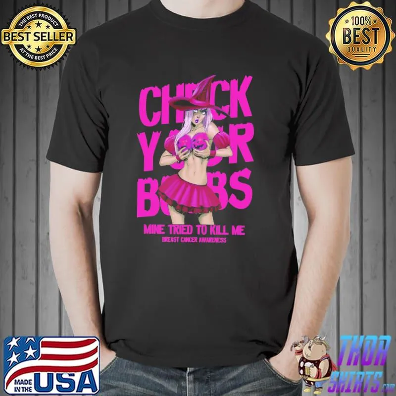 Check your boobs mine tried to kill me breast cancer awareness s Unisex
