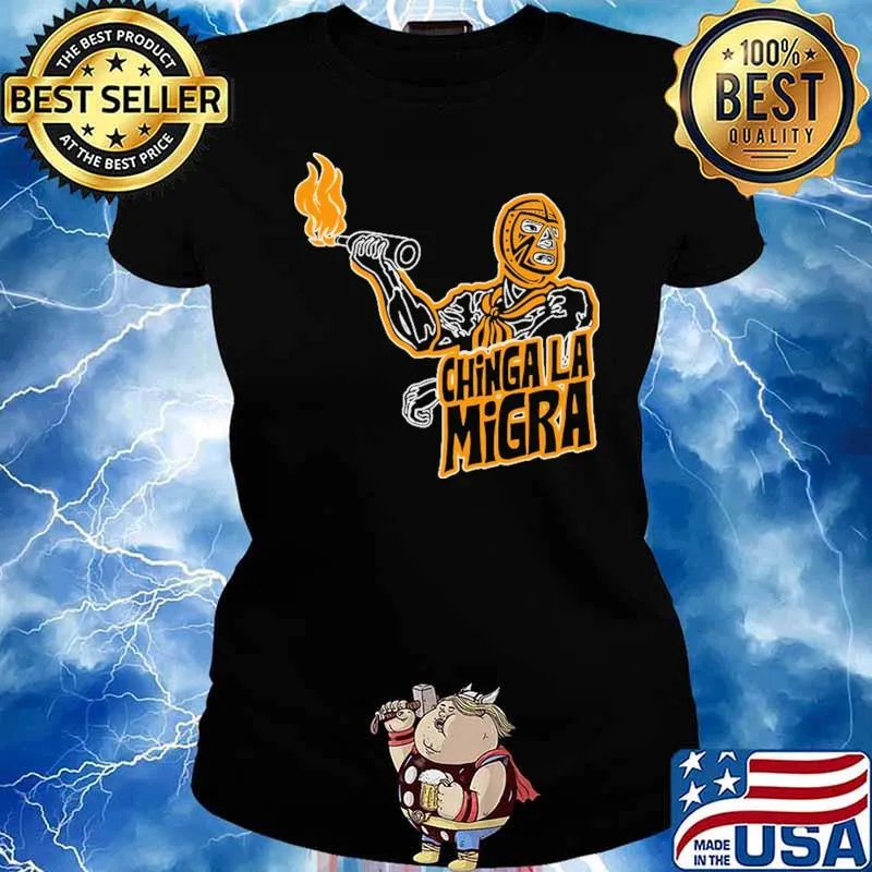 Chinga La Migra Mexican Shirt Ladies tee