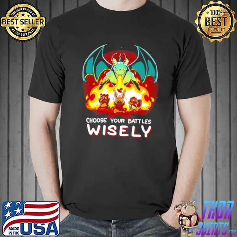 Choose Your Battles Wisely shirt
