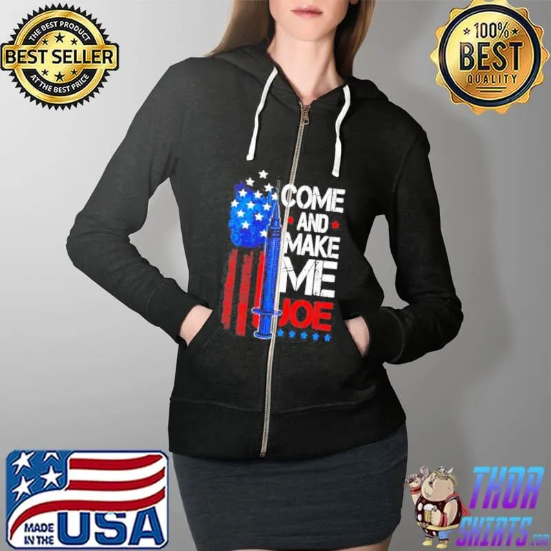 Come and make me Joe Biden vaccine America s Full Zip Hooded