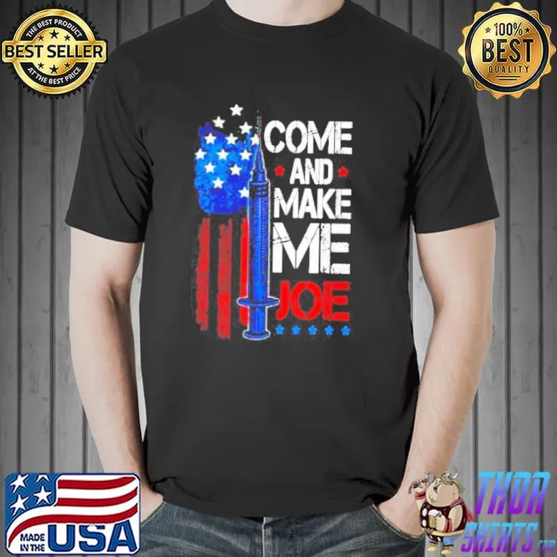 Come and make me Joe Biden vaccine America shirt