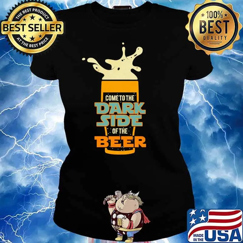 Come to the dark side of the beer s Ladies tee