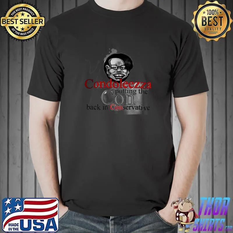 Condoleezza Putting The Con Back In Conservative Shirt Unisex