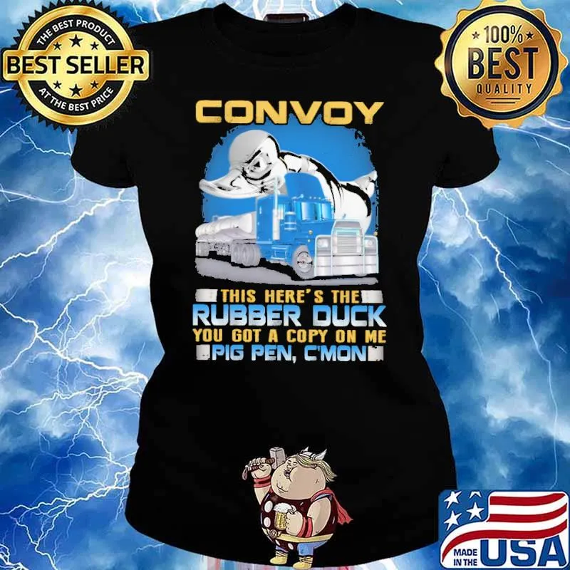 Convoy This Here's The Rubber Duck You Got A Copy On Me Pig Pen C'mon Truck Shirt Ladies tee