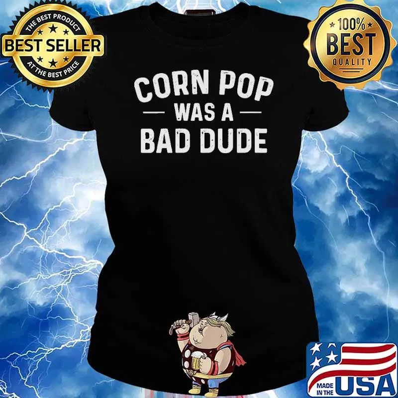 Corn Pop Was A Bad Dude Election 2020 Meme s Ladies tee