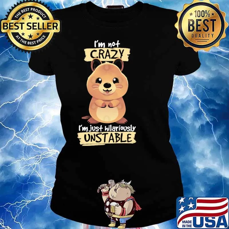 Crazy quokka I'm not crazy i'm just hilariously unstable s Ladies tee