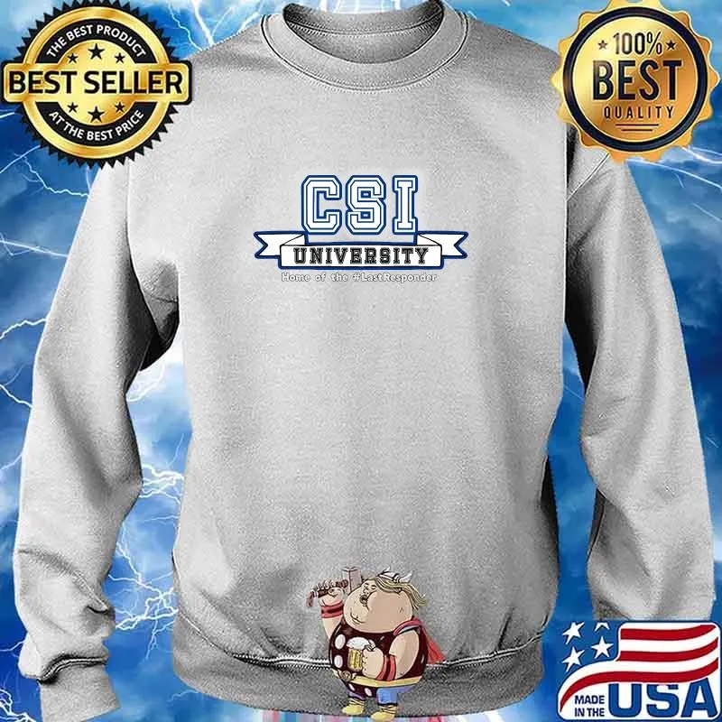 CSI University Home Of The Last Responder Forensics Crime Junkie T-Shirt Sweater
