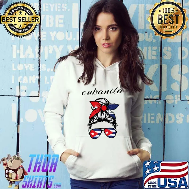 Cubanita Messy Hair Woman Bun Free Cuba Flag For Girls T-Shirt Hoodie