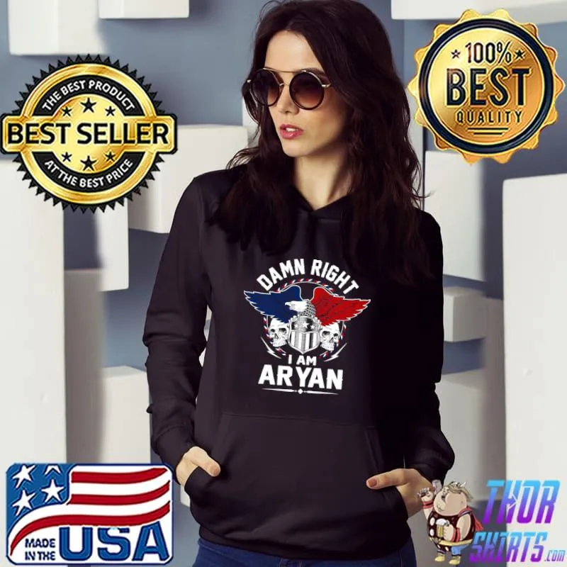 Damn Right I Am Aryan Gift Item Tee T-Shirt