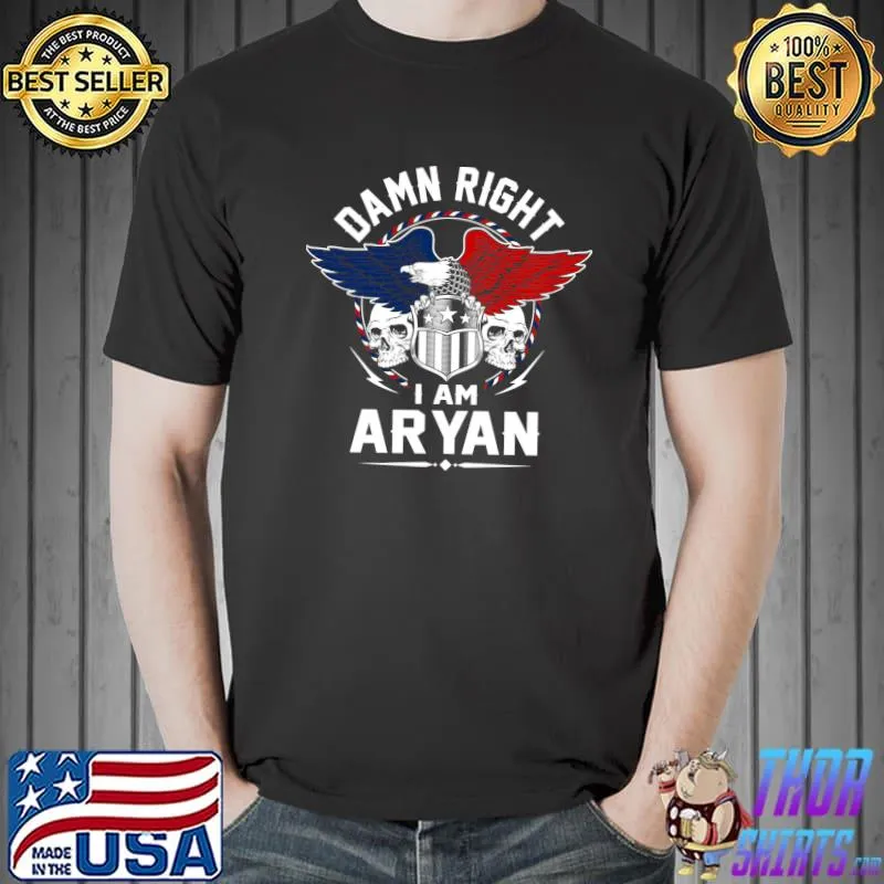 Damn Right I Am Aryan Gift Item Tee T-Shirt Unisex