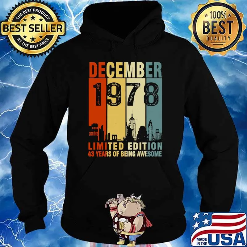 December 1978 Limited Edition 43 Years Of Being Awesome Classic T-Shirt Hoodie