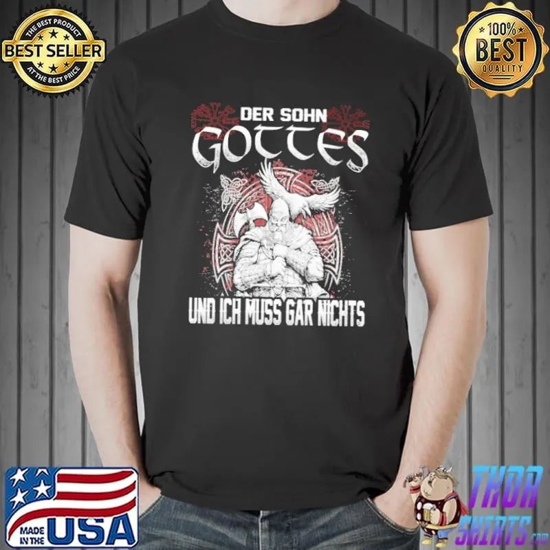 Der Sohn Gottes Und Ich Muss Gar Nichts Shirt