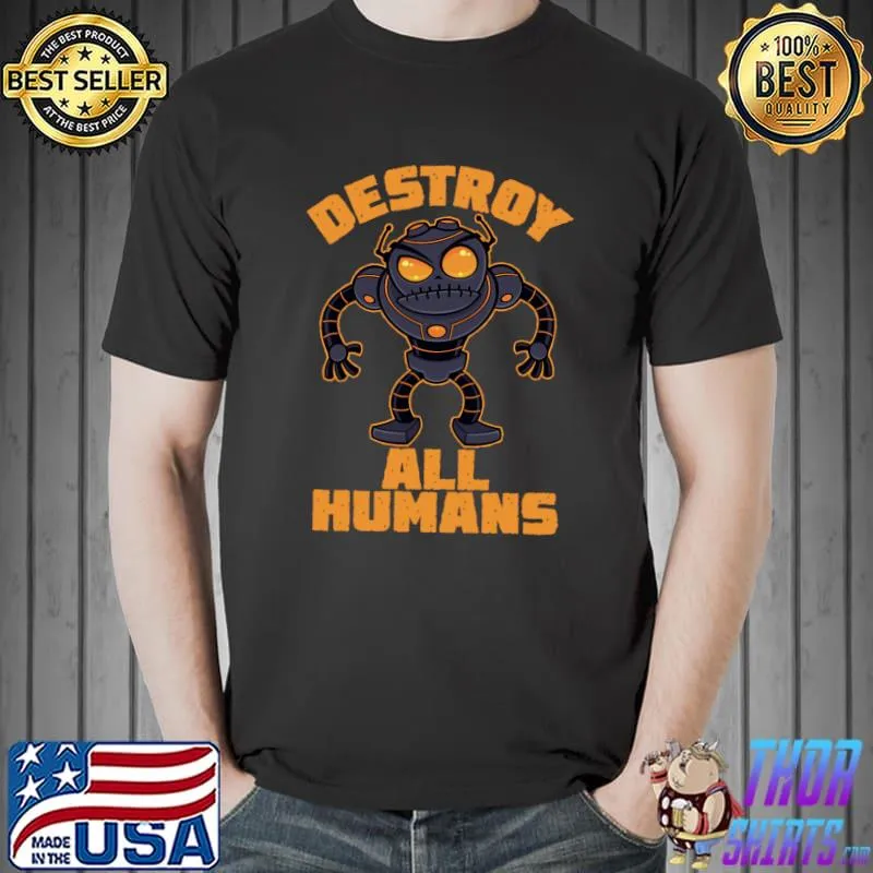Destroy All Humans Angry Robot Shirt Unisex