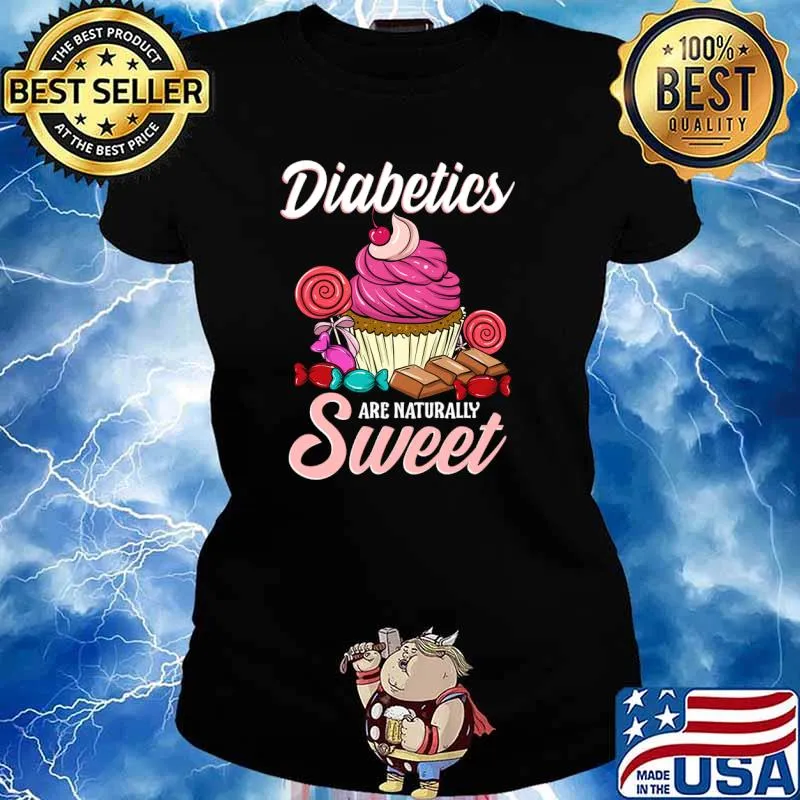 Diabetics Are Naturally Sweet Diabetes Pun T-Shirt Ladies tee