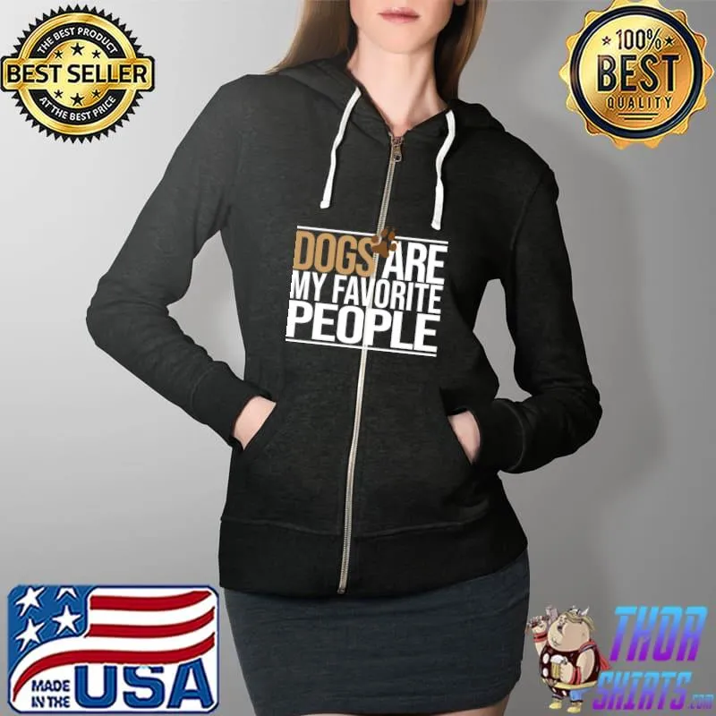 Dogs Are My Favorite People T-Shirt Full Zip Hooded