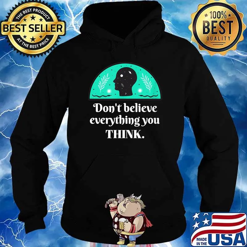 Don't Believe Everything You Think Mindfulness Zen T-Shirt Hoodie
